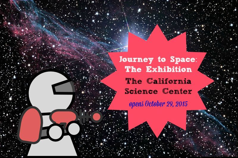 Journey to Space - The Exhibition Opens at The California Science Center on October 29, 2015