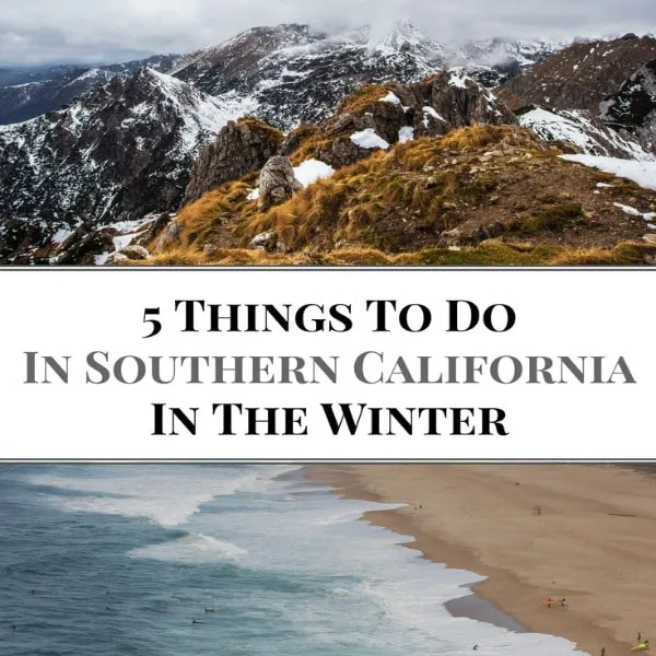 Are you planning a vacation to sunny Southern California? Check out these Top 5 Things To Do in Southern California in the Winter!