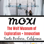Do your kids love science? Take them to visit The MOXI in Santa Barbara, a contemporary museum devoted to science, technology and the arts.